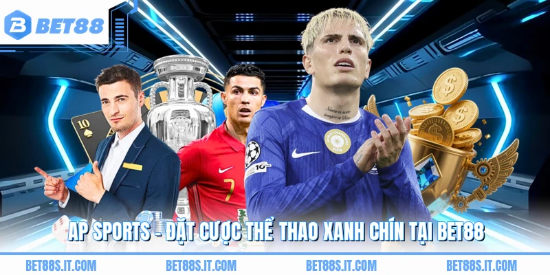 AP SPORTS - Đặt Cược Thể Thao Xanh Chín Tại BET88