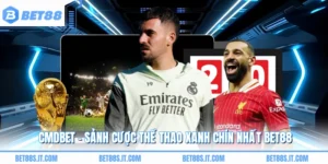 CMDBET - Sảnh Cược Thể Thao Xanh Chín Nhất BET88