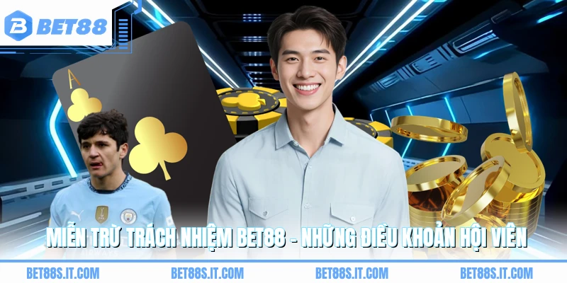Miễn Trừ Trách Nhiệm BET88 - Những Điều Khoản Hội Viên