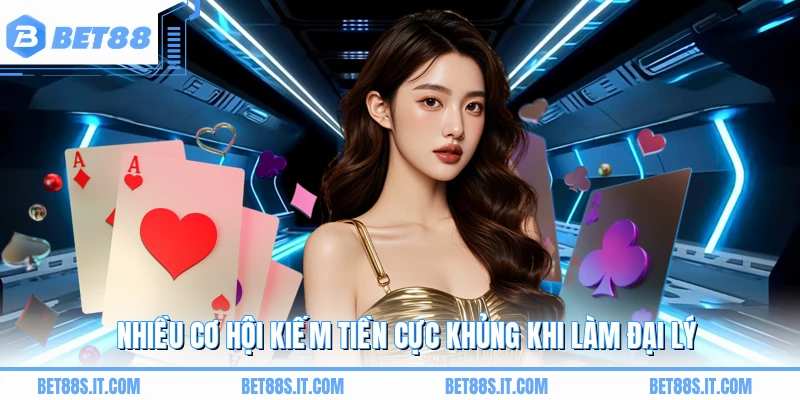 Nhiều cơ hội kiếm tiền cực khủng khi làm đại lý