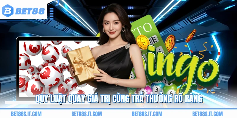 Quy luật quay giá trị cùng trả thưởng rõ ràng