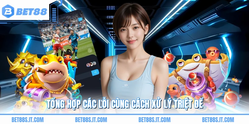 Tổng hợp các lỗi cùng cách xử lý triệt để